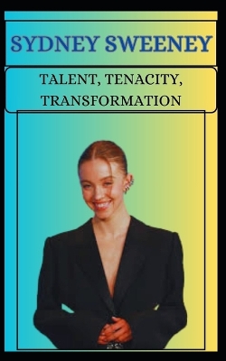 Book cover for Sydney Sweeney Talent, Tenacity, Transformation