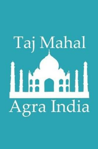 Cover of Taj Mahal in Agra India - Lined Notebook with Robin's Egg Blue Cover