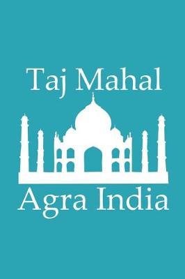 Book cover for Taj Mahal in Agra India - Lined Notebook with Robin's Egg Blue Cover