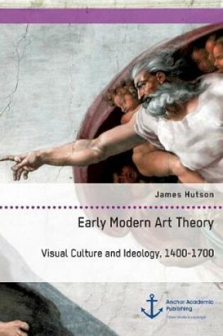 Cover of Early Modern Art Theory. Visual Culture and Ideology, 1400-1700