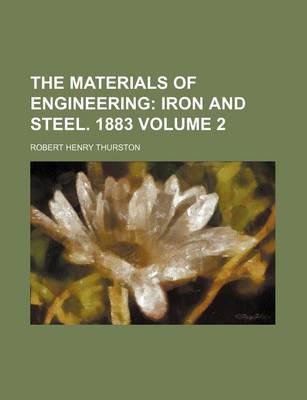 Book cover for The Materials of Engineering Volume 2; Iron and Steel. 1883