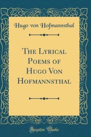 Cover of The Lyrical Poems of Hugo Von Hofmannsthal (Classic Reprint)
