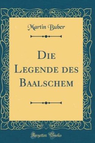 Cover of Die Legende Des Baalschem (Classic Reprint)
