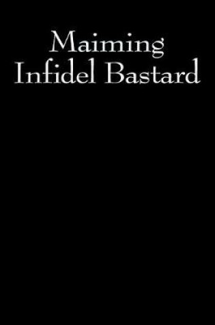 Cover of Maiming Infidel Bastard