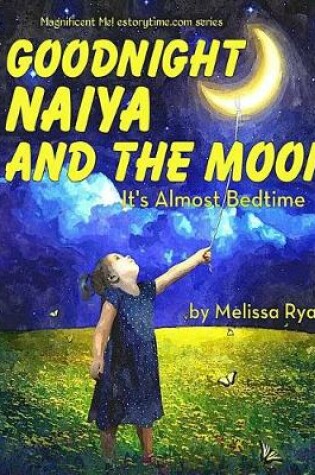 Cover of Goodnight Naiya and the Moon, It's Almost Bedtime