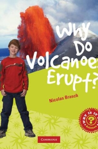 Cover of Why Do Volcanoes Erupt?