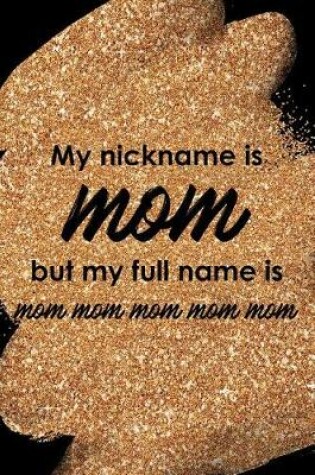 Cover of My Nickname Is Mom But My Full Name Is Mom Mom Mom Mom Mom