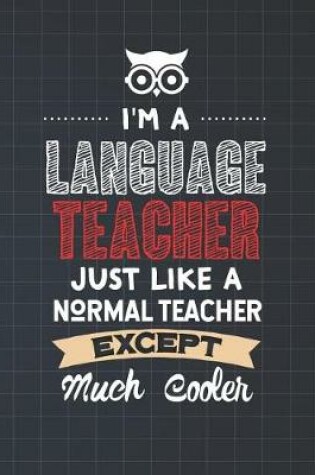 Cover of I'm A Language Teacher Just Like A Normal Teacher Except Much Cooler