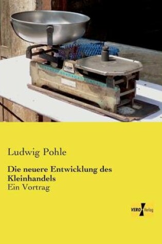 Cover of Die neuere Entwicklung des Kleinhandels