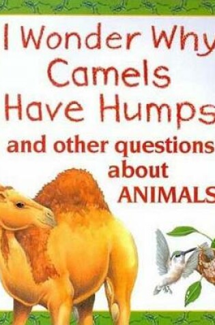 Cover of I Wonder Why Camels Have Humps