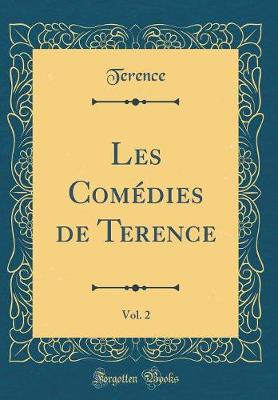 Book cover for Les Comédies de Terence, Vol. 2 (Classic Reprint)