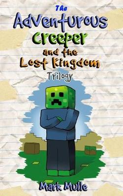 Book cover for The Adventurous Creeper and the Lost Kingdom Trilogy (An Unofficial Minecraft Book for Kids Ages 9 - 12 (Preteen)