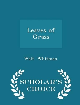 Book cover for Leaves of Grass - Scholar's Choice Edition