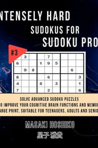 Cover of Intensely Hard Sudokus for Sudoku Pros #3
