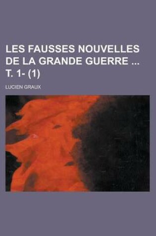 Cover of Les Fausses Nouvelles de La Grande Guerre T. 1- (1 )