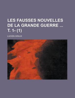 Book cover for Les Fausses Nouvelles de La Grande Guerre T. 1- (1 )