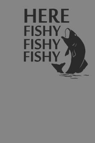 Cover of Here Fishy Fishy Fishy