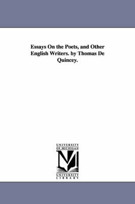 Book cover for Essays On the Poets, and Other English Writers. by Thomas De Quincey.