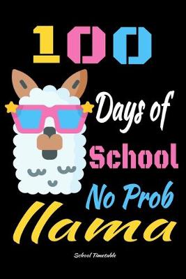 Book cover for 100 Days of School No probllama School Timetable