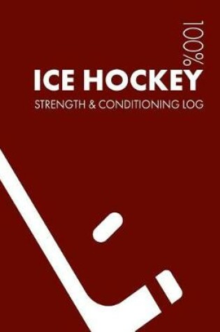 Cover of Ice Hockey Strength and Conditioning Log
