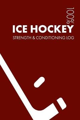 Book cover for Ice Hockey Strength and Conditioning Log