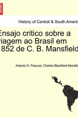 Cover of Ensajo Critico Sobre a Viagem Ao Brasil Em 1852 de C. B. Mansfield.