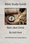 Book cover for Bible Study Guide -- Not I, But Christ