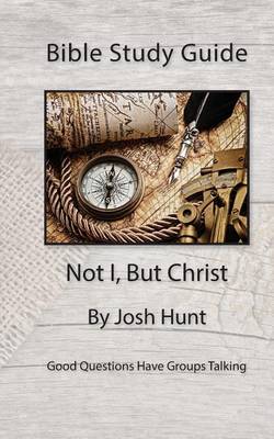 Book cover for Bible Study Guide -- Not I, But Christ