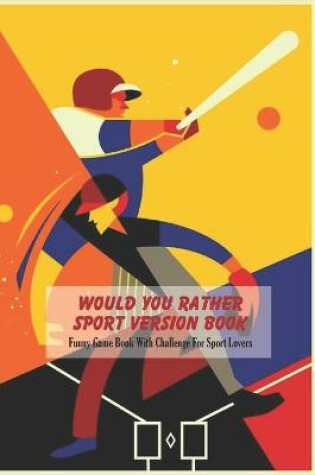 Cover of Would You Rather Sport Version Book