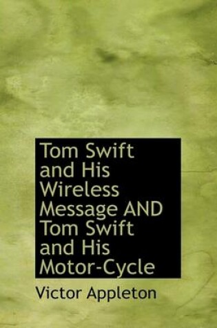Cover of Tom Swift and His Wireless Message and Tom Swift and His Motor-Cycle