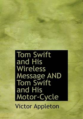 Book cover for Tom Swift and His Wireless Message and Tom Swift and His Motor-Cycle