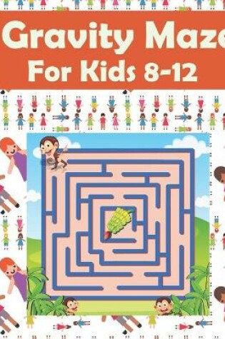 Cover of Gravity Maze for Kids 8-12