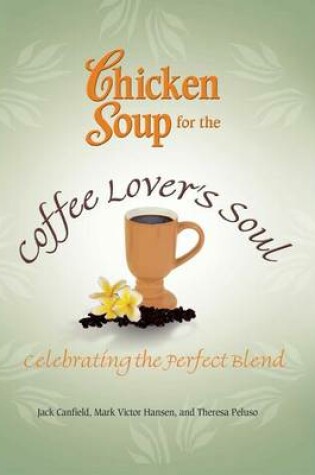 Cover of Chicken Soup for the Coffee Lover's Soul