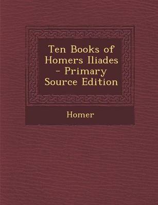 Book cover for Ten Books of Homers Iliades