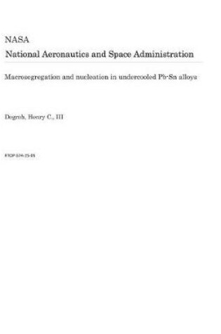 Cover of Macrosegregation and Nucleation in Undercooled Pb-Sn Alloys