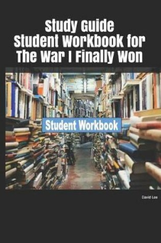 Cover of Study Guide Student Workbook for the War I Finally Won