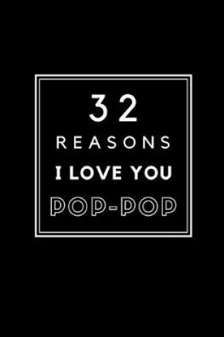 Cover of 32 Reasons I Love You Pop-Pop