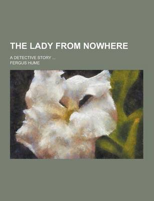 Book cover for The Lady from Nowhere; A Detective Story ...