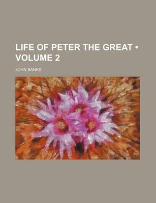 Book cover for Life of Peter the Great (Volume 2)