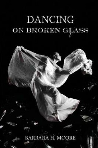 Cover of Dancing on Broken Glass