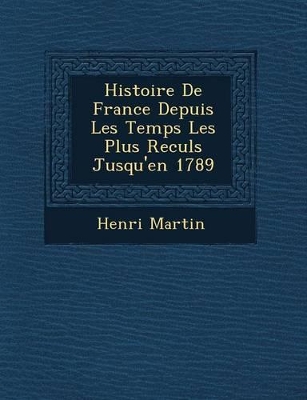 Book cover for Histoire de France Depuis Les Temps Les Plus Recul S Jusqu'en 1789