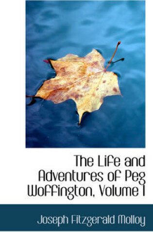 Cover of The Life and Adventures of Peg Woffington, Volume I