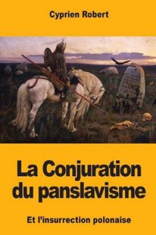 Cover of La Conjuration du panslavisme et l'insurrection polonaise