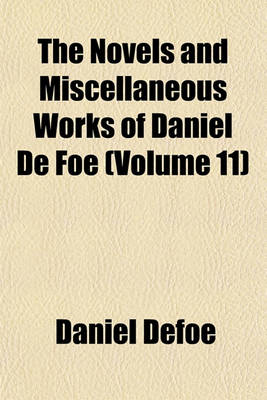 Book cover for The Novels and Miscellaneous Works of Daniel de Foe (Volume 11)