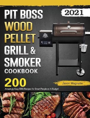 Cover of Pit Boss Wood Pellet Grill & Smoker Cookbook 2021