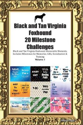 Book cover for Black and Tan Virginia Foxhound 20 Milestone Challenges Black and Tan Virginia Foxhound Memorable Moments.Includes Milestones for Memories, Gifts, Socialization & Training Volume 1