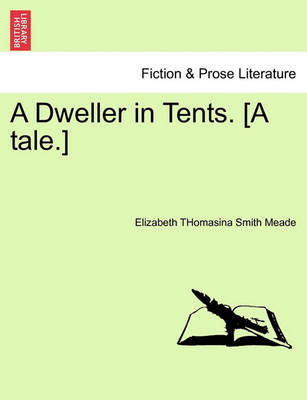 Book cover for A Dweller in Tents. [A Tale.]