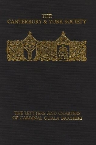 Cover of The Letters and Charters of Cardinal Guala Bicchieri, Papal Legate in England 1216-1218