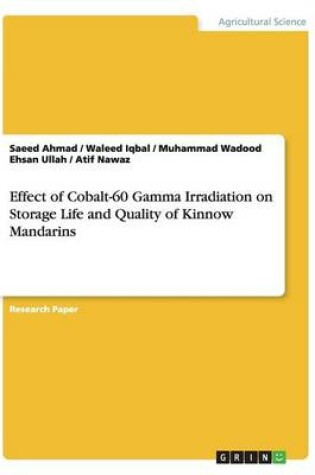 Cover of Effect of Cobalt-60 Gamma Irradiation on Storage Life and Quality of Kinnow Mandarins