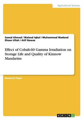 Book cover for Effect of Cobalt-60 Gamma Irradiation on Storage Life and Quality of Kinnow Mandarins